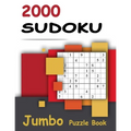 2000 Sudoku - Jumbo Puzzle Book: Giant Bargain Sudoku Puzzle Book - 2000 Problems - Easy, Medium, Hard and Expert - 4 Books in 1