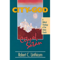 City of God, City of Satan: A Biblical Theology of the Urban City