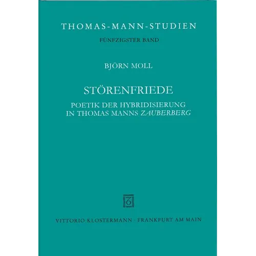 Storenfriede: Poetik Der Hybridisierung in Thomas Manns 'Zauberberg'