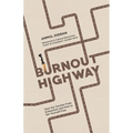 Burnout Highway: How Our Society Fuels Exhaustion and How to Set Yourself Free