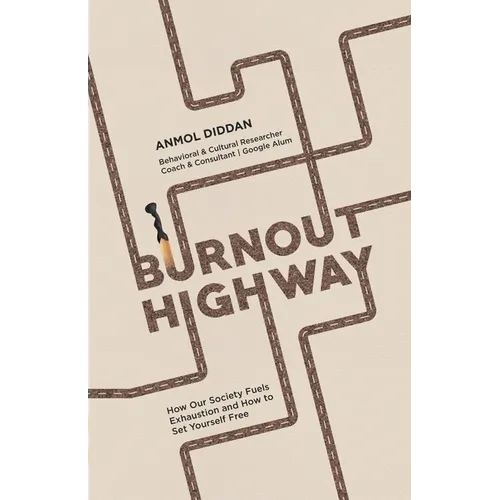 Burnout Highway: How Our Society Fuels Exhaustion and How to Set Yourself Free - Paperback