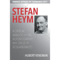 Stefan Heym: A Critical Analysis Of His Autobiography And Circle Of Acquaintances