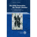 Die Dritte Generation Der Shoah-Literatur: Eine Poetologische Definition Am Beispiel Deutscher Und Us-Amerikanischer Texte