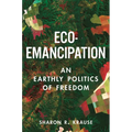 Eco-Emancipation: An Earthly Politics of Freedom