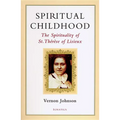 Spiritual Childhood: The Spirituality of St. Therese of Lisiseux
