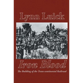 Iron Blood: The Building of the Trans-continental Railroad