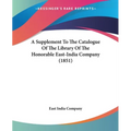 A Supplement To The Catalogue Of The Library Of The Honorable East-India Company (1851)