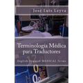 Terminología Médica Para Traductores: English-Spanish Medical Terms