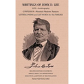 Writings of John D. Lee: Including His Autobiography, Eyewitness Accounts of That Important Event in Mormon History, the Mountain Meadows Massa