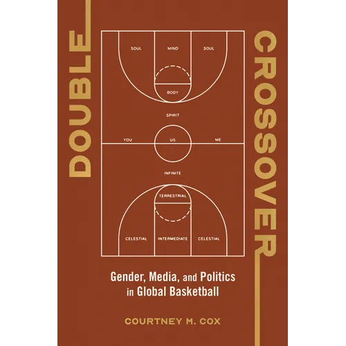 Double Crossover: Gender, Media, and Politics in Global Basketball