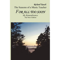 For all too soon: The New Edition For all too soon - The Seasons of a Music Teacher