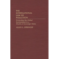 The International Law of Pollution: Protecting the Global Environment in a World of Sovereign States