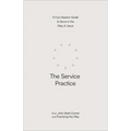 The Service Practice: A Four-Session Guide to Serve in the Way of Jesus