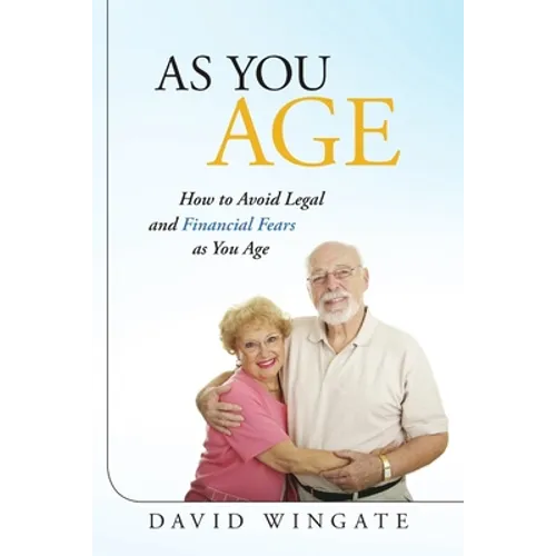 As You Age: How to Avoid Legal and Financial Fears as You Age