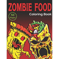 Zombie Food Coloring Book: 50 Unique Coloring Pages (for Adults and Kids)
