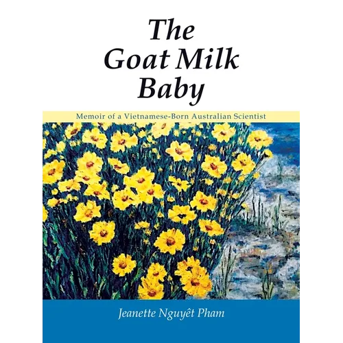 The Goat Milk Baby: Memoir of a Vietnamese-Born Australian Scientist