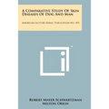 A Comparative Study of Skin Diseases of Dog and Man: American Lecture Series, Publication No. 492