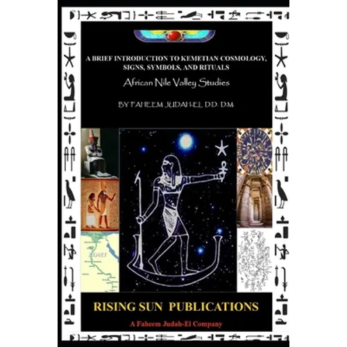 A Brief Introduction to Kemetian Cosmology, Signs, Symbols, and Rituals: African Nile Valley Studies