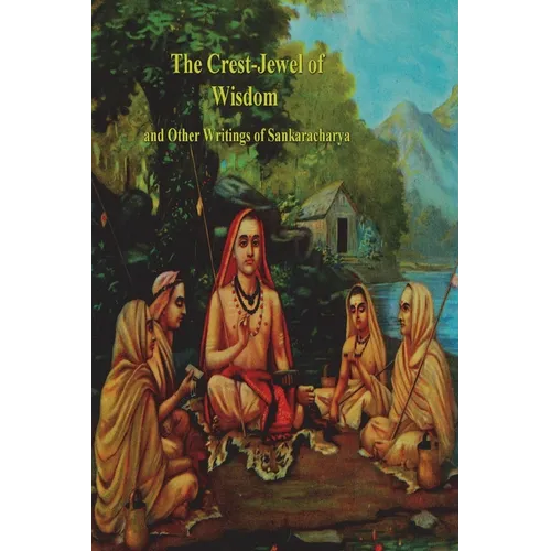 The Crest-Jewel of Wisdom and Other Writings of Sankaracharya