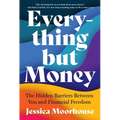 Everything But Money: The Hidden Barriers Between You and Financial Freedom