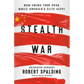 Stealth War: How China Took Over While America's Elite Slept