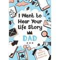 I Want to Hear Your Life Story Dad: My father's book of memories.