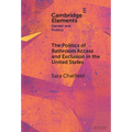 The Politics of Bathroom Access and Exclusion in the United States