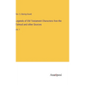 Legends of Old Testament Characters fron the Talmud and other Sources: Vol. 1