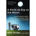 A Smile as Big as the Moon: A Special Education Teacher, His Class, and Their Inspiring Journey Through U.S. Space Camp
