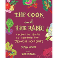 The Cook and the Rabbi: Recipes and Stories to Celebrate the Jewish Holidays
