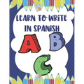 Learn To Write In Spanish: 8.5 x 11 120 Page Preschool & Kindergarten Spanish Primary Practice Handwriting Workbook for Children & Kids