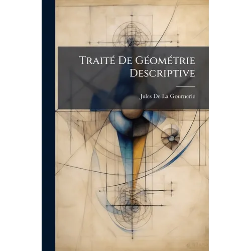 Traité De Géométrie Descriptive