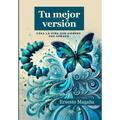 Tu mejor versión: Crea la vida que siempre has soñado