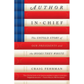 Author in Chief: The Untold Story of Our Presidents and the Books They Wrote