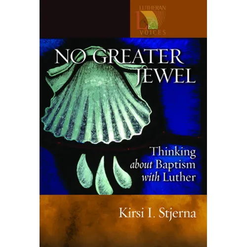 No Greater Jewel: Thinking about Baptism with Luther