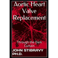 Aortic Heart Valve Replacement: Through the Dark Curtain