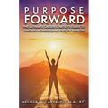 Purpose Forward: The Ultimate Career Starter's Guide to Finding a Career (and Life) of Purpose
