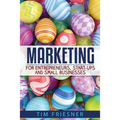 Marketing for Entrepreneurs, Start-Ups and Small Businesses