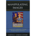Manipulating Images: World War II Mobilization of Women through Magazine Advertising