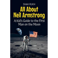 All About Neil Armstrong: A Kid's Guide to the First Man on the Moon