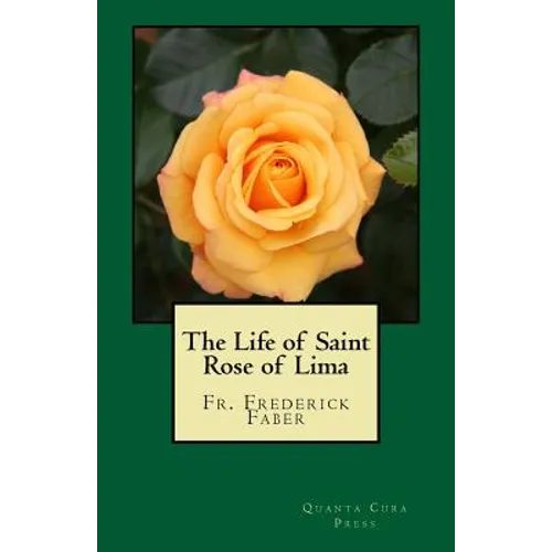 The Life of Saint Rose of Lima: Quanta Cura Press