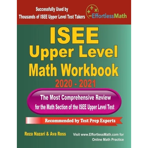 ISEE Upper Level Math Workbook 2020 - 2021: The Most Comprehensive Review for the Math Section of the ISEE Upper Level Test