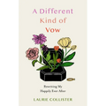 A Different Kind of Vow: Rewriting My Happily Ever After