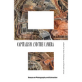 Capitalism and the Camera: Essays on Photography and Extraction