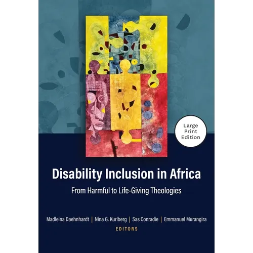 Disability Inclusion in Africa - Large Print Edition: From Harmful to Life-Giving Theologies