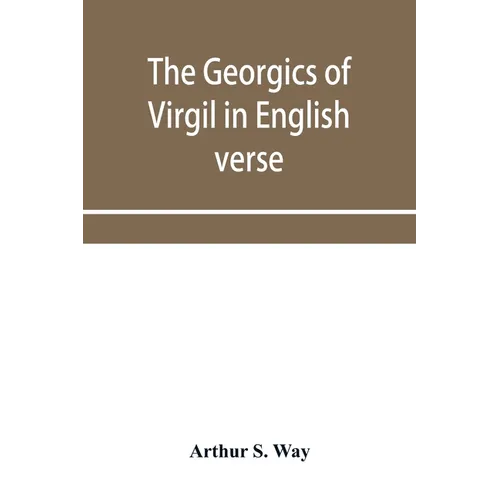 The Georgics of Virgil in English verse