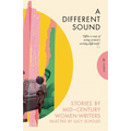A Different Sound: Stories by Mid-Century Women Writers