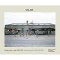Bruno Serralongue: Calais: Testimonies from the 'Jungle' 2006-2020
