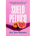 Suelo Pã(c)Lvico / Floored: A Woman's Guide to Pelvic Floor Health at Every Age and Stage