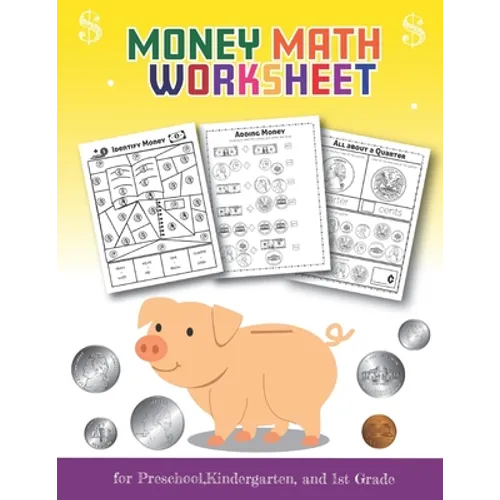 Money Math Worksheet for Preschool, Kindergarten and 1st grade: Over 20 Fun Designs For Boys And Girls - Fun Educational Worksheets Practice Sheets fo